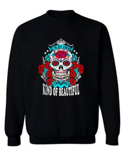 Im my own kind of beautiful Sweatshirt