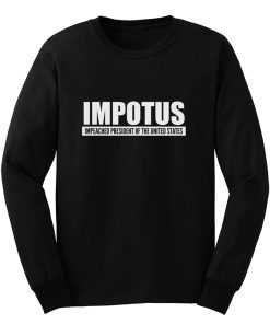 Impeached President Of The United States Anti Trump Donald Trump Long Sleeve