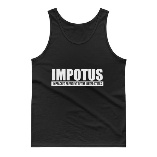 Impeached President Of The United States Anti Trump Donald Trump Tank Top