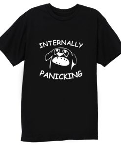 Internally Panicking Dog T Shirt