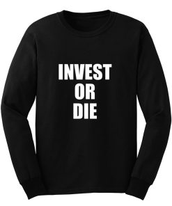 Invest Or Die Real Estate Investor Black Long Sleeve