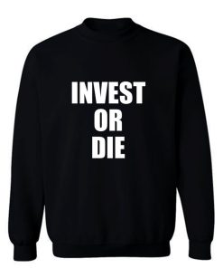 Invest Or Die Real Estate Investor Black Sweatshirt