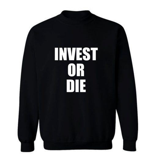 Invest Or Die Real Estate Investor Black Sweatshirt