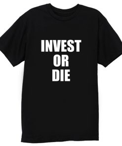 Invest Or Die Real Estate Investor Black T Shirt