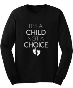 Its A Child Not A Choice Long Sleeve