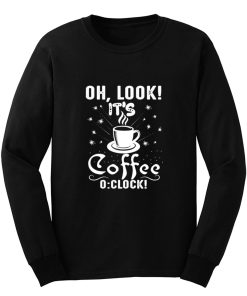 Its Coffee Time Good Time Long Sleeve