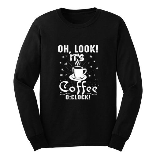 Its Coffee Time Good Time Long Sleeve