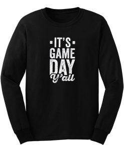 Its Game Day YAll Long Sleeve