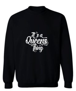 Its a Queens Thing Sweatshirt