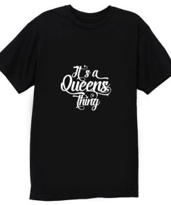 Its a Queens Thing T Shirt