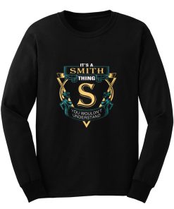 Its a Smith Thing S You Wouldnt Understand Long Sleeve