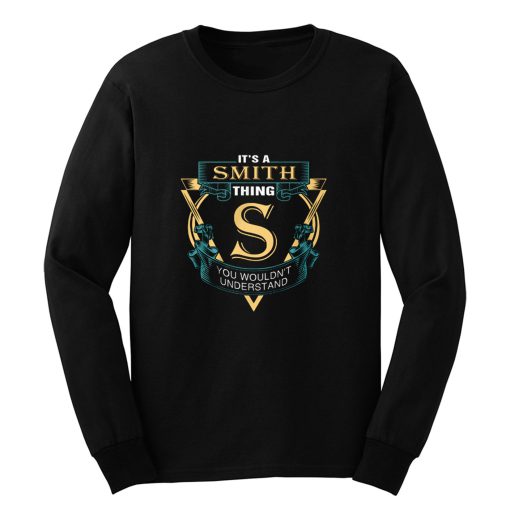 Its a Smith Thing S You Wouldnt Understand Long Sleeve