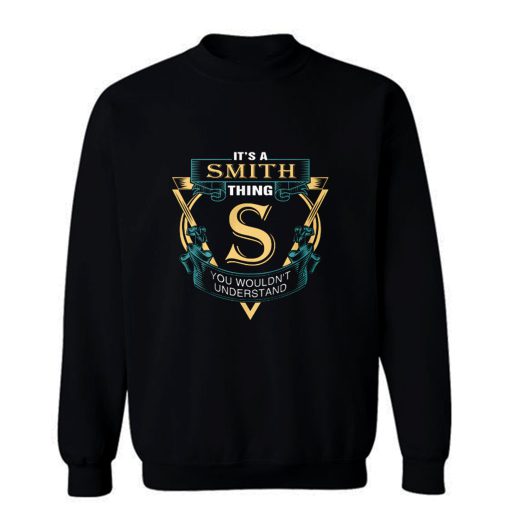 Its a Smith Thing S You Wouldnt Understand Sweatshirt