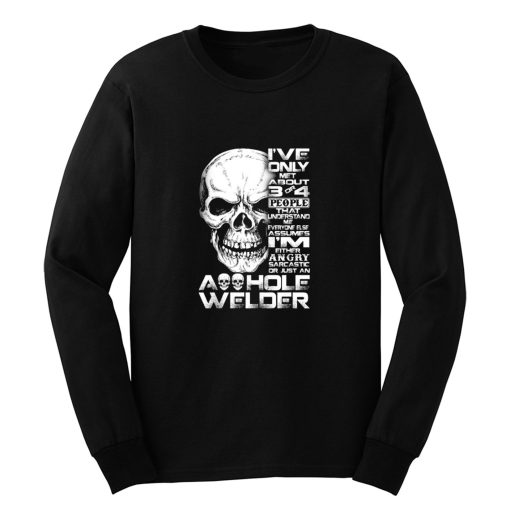 Just An Asshole Welder Long Sleeve