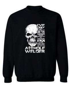 Just An Asshole Welder Sweatshirt