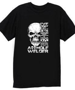 Just An Asshole Welder T Shirt