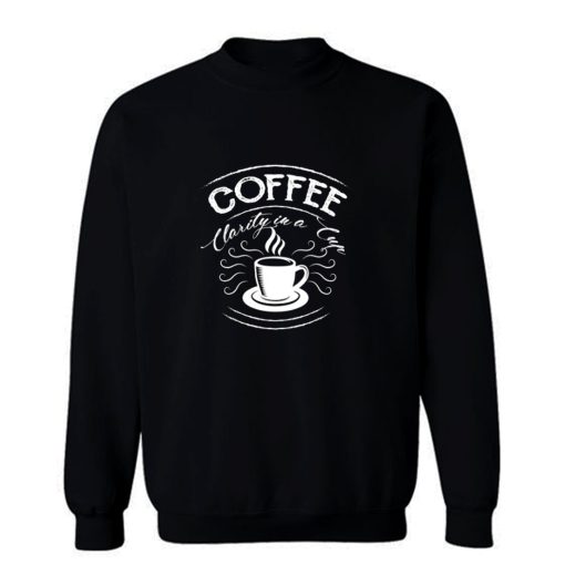 Just Coffee Benefits Sweatshirt