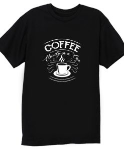 Just Coffee Benefits T Shirt