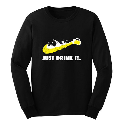 Just Drink It Beer Love Long Sleeve