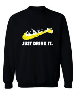 Just Drink It Beer Love Sweatshirt