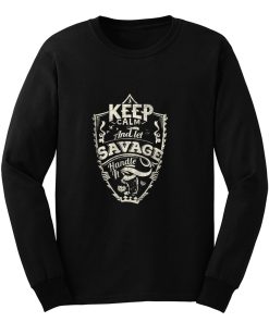 Keep Calm And Let Savage Handle It Long Sleeve