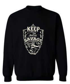 Keep Calm And Let Savage Handle It Sweatshirt