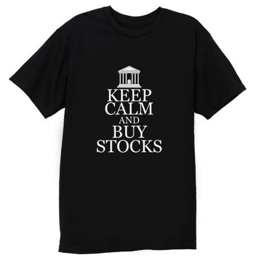 Keep Calm Buy Stocks Money Investors T Shirt