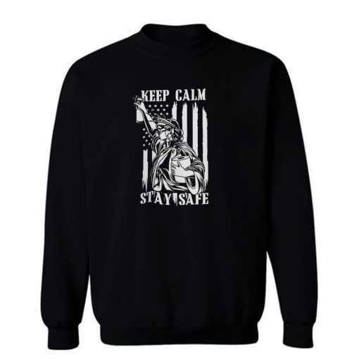 Keep Calm Stay Safe Sweatshirt