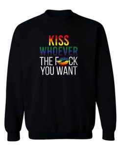 Kiss Whoever The Fuck You Want Sweatshirt