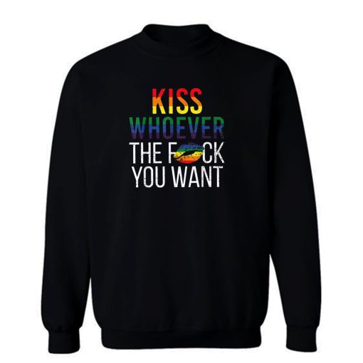 Kiss Whoever The Fuck You Want Sweatshirt