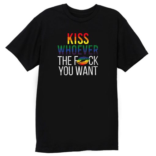 Kiss Whoever The Fuck You Want T Shirt