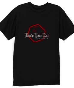 Know Your Roll T Shirt