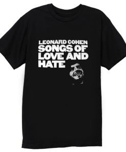 Leonard cohen songs of love and hate T Shirt