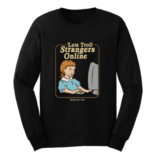 Lets Troll Strangers Online Long Sleeve