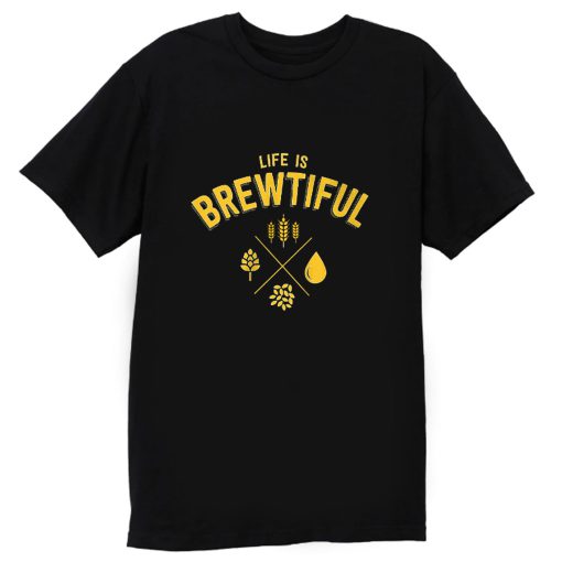 Life Brewtiful T Shirt