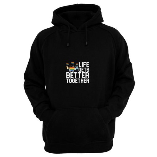 Life Gets Better Together LGBT Equality Hoodie
