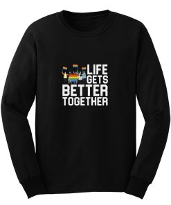 Life Gets Better Together LGBT Equality Long Sleeve