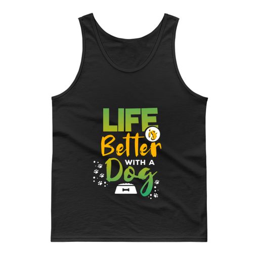 Life Is Better With A Dog Tank Top