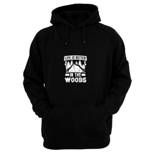 Life is Better in the Woods Hoodie