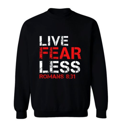 Live Fearless Christian Faith Sweatshirt