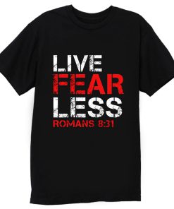 Live Fearless Christian Faith T Shirt