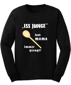 Loeffel Iss Junge hat MAMA immer gesagt Long Sleeve