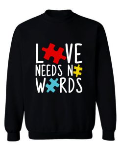 Love Needs No Words Sweatshirt