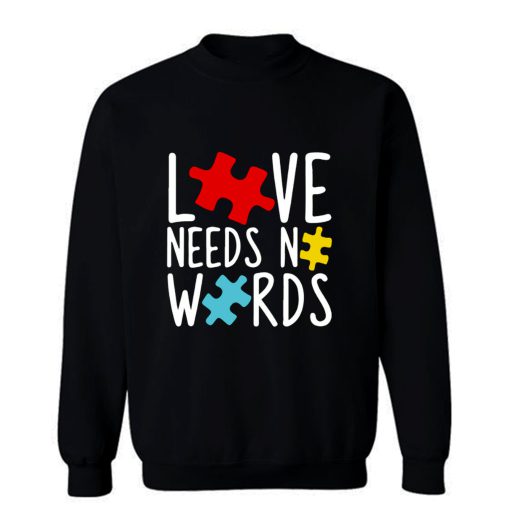 Love Needs No Words Sweatshirt