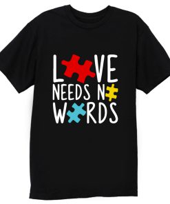 Love Needs No Words T Shirt