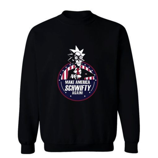 Make America Schwifty Again Sweatshirt