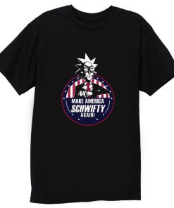 Make America Schwifty Again T Shirt