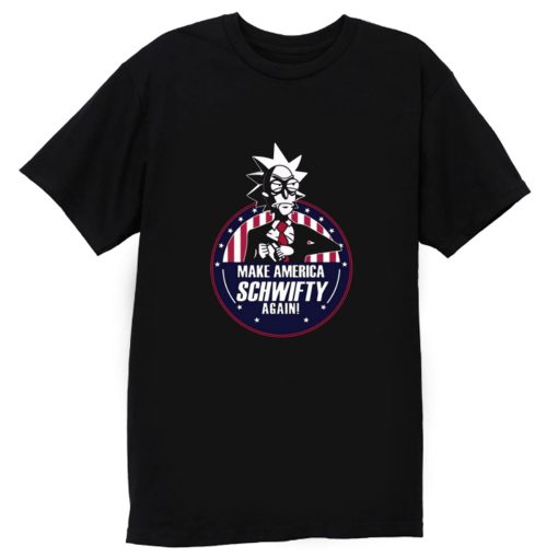 Make America Schwifty Again T Shirt