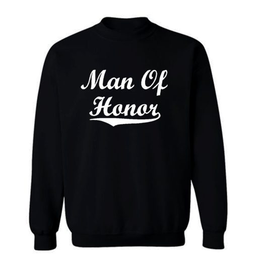 Man Of Honor Sweatshirt