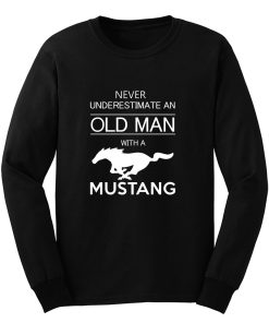 Mens Ford Mustang T shirt Never Underestimate Old Man Long Sleeve